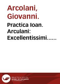 Practica Ioan. Arculani : Excellentissimi... eminentissimum opus in nonum Rasis ad regem Almansorem librum, omnibus in praxise exercentibus maxime necessarium... | Biblioteca Virtual Miguel de Cervantes