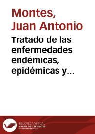 Tratado de las enfermedades endémicas, epidémicas y contagiosas de toda especie de ganados : sus causas, síntomas y medios de precaverlas y curarlas... : con un reglamento para impedir el progreso de dichas epidemias y contagios... : dividido en dos libros / por Juan Antonio Montes : libro primero[-segundo] | Biblioteca Virtual Miguel de Cervantes