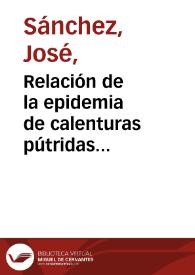 Relación de la epidemia de calenturas pútridas padecida en el navío de S.M. nombrado el "Miño" en su viaje a Constantinopla el año de 1786 : su curación por el método del doctor don Joseph Masdevall : reflexiones sobre la naturaleza de aquellas enfermedades... / por Joseph Sánchez. | Biblioteca Virtual Miguel de Cervantes