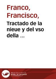 Tractado de la nieue y del vso della ... / compuesto por Franciso Franco ... | Biblioteca Virtual Miguel de Cervantes