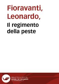 Il regimento della peste / Leonardo Fiorauanti... | Biblioteca Virtual Miguel de Cervantes