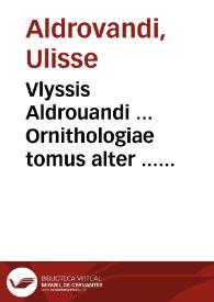 Vlyssis Aldrouandi ... Ornithologiae tomus alter ... cu[m] indice copiosissimo variarum linguarum. | Biblioteca Virtual Miguel de Cervantes