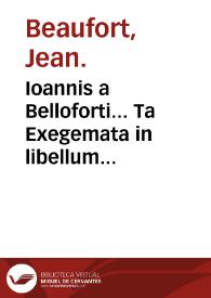 Ioannis a Belloforti... Ta Exegemata in libellum Galeno male attributum, cuius peri ouron, hoc est, De vrinis inscriptio circunfertur... | Biblioteca Virtual Miguel de Cervantes