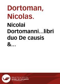 Nicolai Dortomanni...libri duo De causis & effectibus Thermarum Belilucanarum paruo interuallo à Monspeliensi vrbe distantium. | Biblioteca Virtual Miguel de Cervantes