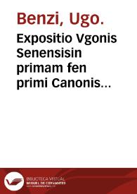 Expositio Vgonis Senensisin primam fen primi Canonis Auicenne cum questionibus eiusdem : Item Quaestionem de febre Antonij Fauentini. | Biblioteca Virtual Miguel de Cervantes