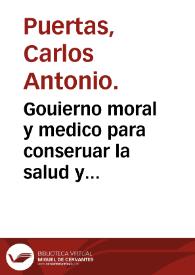 Gouierno moral y medico para conseruar la salud y buenas costumbres / compuesto por el doctor Don Carlos Antonio Puertas... | Biblioteca Virtual Miguel de Cervantes