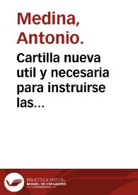 Cartilla nueva util y necesaria para instruirse las matronas, que vulgarmente llaman comadres en el oficio de partear / Mandada hacer por el Real Tribunal del Protho-Medicato al doctor don Antonio Medina. | Biblioteca Virtual Miguel de Cervantes