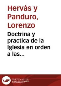 Doctrina y practica de la Iglesia en orden a las opiniones dogmaticas y morales  [Manuscrito] / obras del ab. D. Lorenzo Hervas divididas en dos tomos... | Biblioteca Virtual Miguel de Cervantes