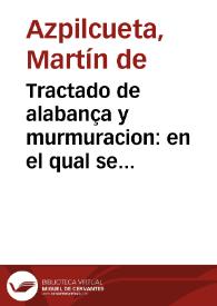 Tractado de alabança y murmuracion : en el qual se declara quando son merito, quando peccado venial, y quando mortal / compuesto por ... Martín de Azpilcueta Nauarro ... | Biblioteca Virtual Miguel de Cervantes