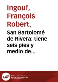 San Bartolomé de Rivera : tiene seis pies y medio de alto por siete de ancho, se ha trasladado del Real Palacio al Museo de Madrid / Le tableau par Joseph Rivera; le dessein par Leon Bueno; la planche ebaichée aprés l'eau forte par Ribault et Audouin sous la direction d'Ingouf... qui la... terminé en 1798. | Biblioteca Virtual Miguel de Cervantes