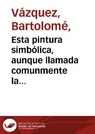 Esta pintura simbólica, aunque llamada comunmente la Pastorcita de Zurbarán, parece que representa una alma virtuosa caminando sin turbarse entre las asechanzas del vicio : es original de Francisco Zurbaran, natural de la villa de Fuente de Cantos en la provincia de Extremadura, Pintor de Camara del rey Felipe IIII, grande imitador del Caravagio, y famoso por la propiedad de los paños; tiene de alto este quadro cinco pies de rey y siete pulgadas, de ancho tres pies y tres pulgadas y está en el Real Palacio de Madrid / Zurbarán lo pintó; Leon Bueno lo dibujó; Bart. Vazqz. lo grabó M. 1794 | Biblioteca Virtual Miguel de Cervantes