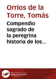 Compendio sagrado de la peregrina historia de los SS.mos Corporales, y Mysterio de Daroca ... : recopilada por ... Thomas Orrios de la Torre ... | Biblioteca Virtual Miguel de Cervantes