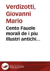 Cento Fauole morali de i piu illustri antichi & moderni autori Greci & Latini / scielte & trattate in varie maniere di versi volgari da M. Gio. Mario Verdizotti ... | Biblioteca Virtual Miguel de Cervantes