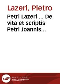 Petri Lazeri ... De vita et scriptis Petri Joannis Perpiniani diatriba. | Biblioteca Virtual Miguel de Cervantes