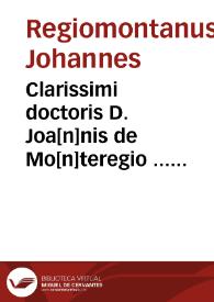 Clarissimi doctoris D. Joa[n]nis de Mo[n]teregio ... Tabul[a]e directionum, in quibus [con]tine[n]tur h[a]ec ... / per ... Lucam Gauricum ... nuper Venetijs castigat[a]e ac solerti calamo examinat[a]e; cum plerisq[ue] additionibus ac nouis tabellis, quin & Gaurici compendiolo ... | Biblioteca Virtual Miguel de Cervantes