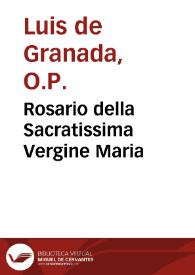 Rosario della Sacratissima Vergine Maria / raccolto dall'opere del R.P.F. Luigi di Granata dell'ordine de Predicatori; con le meditationi sopra il Pater Noster. E sette ... orationi per ciascun giorno della settimana, per il R.P.F. Andrea Giannetti da Salo del istesso ordine. | Biblioteca Virtual Miguel de Cervantes