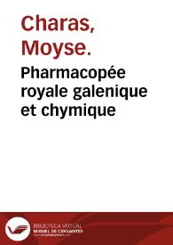 Pharmacopée royale galenique et chymique / par Moyse Charas ... | Biblioteca Virtual Miguel de Cervantes