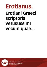 Erotiani Graeci scriptoris vetustissimi vocum quae apud Hippocratem sunt, collectio / um annotationibus Bartholomaei Eustachii... Eiusdemque Eustachii libellus de multitudine | Biblioteca Virtual Miguel de Cervantes