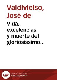 Vida, excelencias, y muerte del gloriosissimo patriarca y esposo de nuestraa [sic] Señora san Ioseph : por el maestro Ioseph de Valdiuielso … | Biblioteca Virtual Miguel de Cervantes