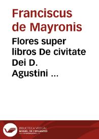 Flores super libros De civitate Dei D. Agustini  [Manuscrito] / Franciscus de Mayronis. Expositio super Decretali de fide catholica [y otros tratados]   Aegidius Romanus. Tractatus de communicatione idiomatum   Nicolaus Ovenus. | Biblioteca Virtual Miguel de Cervantes