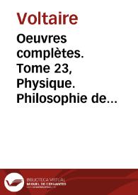 Oeuvres complètes.  Tome 23,  Physique. Philosophie de Newton / Voltaire. | Biblioteca Virtual Miguel de Cervantes