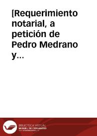 [Requerimiento notarial, a petición de Pedro Medrano y Gonzalo de la Peña, a los alcaldes ordinarios de Ágreda, Diego Sánchez de Castejón y Francisco de la Fuente, para que exijan de Martín de Castejón, hijo del alcaide de Yanguas, deposite las fianzas correspondientes por haber pedido una tregua después de haber sido condenado a muerte, por la vía de decir que era eclesiástico y haber aportado cartas del oficial de Tarazona exigiendo la inhibición de las justicias ordinarias so pena de excomunión]  [Manuscrito] | Biblioteca Virtual Miguel de Cervantes