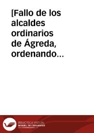 [Fallo de los alcaldes ordinarios de Ágreda, ordenando a Martín de Castejón que otorgue una tregua y que en el plazo de tres días consigne las fianzas que se le piden]  [Manuscrito] | Biblioteca Virtual Miguel de Cervantes