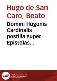 Domini Hugonis Cardinalis postilla super Epistolas Pauli..., item super Actus Apostolorum, super epistolas Canonicas, item super Apocalypsis¡m : sexta pars | Biblioteca Virtual Miguel de Cervantes