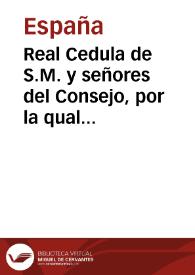 Real Cedula de S.M. y señores del Consejo, por la qual se declara el valor que deben tener las actuaciones y sentencias en asuntos, asi civiles como criminales, seguidos y sentenciados durante el Gobierno intruso, y se establecen las reglas que se han de observar, en la forma que se expresa | Biblioteca Virtual Miguel de Cervantes