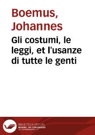 Gli costumi, le leggi, et l'usanze di tutte le genti / raccolte... da molte... scrittori per Giouanni Boemo Aubano...; è tradotti per il Fauno...; in questi tre libri si contiene l'Africa, l'Asia, l'Europa | Biblioteca Virtual Miguel de Cervantes