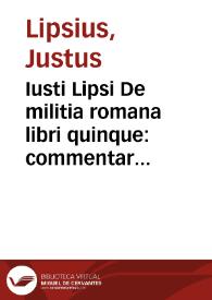 Iusti Lipsi De militia romana libri quinque : commentarius ad Polybium | Biblioteca Virtual Miguel de Cervantes