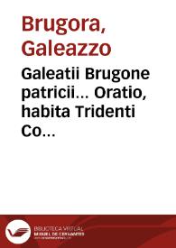 Galeatii Brugone patricii... Oratio, habita Tridenti Concilio Patrum... die lunae XVI. Martii MDLXII | Biblioteca Virtual Miguel de Cervantes