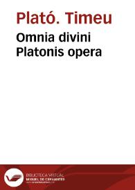 Omnia divini Platonis opera / traslatione Marsilii Ficini; emendatione et ad graecum codicem collatione Simonis Grynae, summa diligentia repurgata quibus subiectus est Index quam copiosissimus | Biblioteca Virtual Miguel de Cervantes