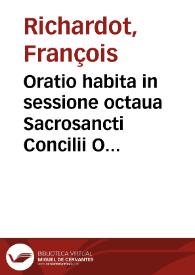 Oratio habita in sessione octaua Sacrosancti Concilii Oecumenici Tridentini / per ... Franc. Richardotum ... MDLXIII | Biblioteca Virtual Miguel de Cervantes