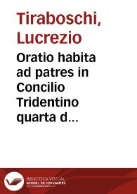 Oratio habita ad patres in Concilio Tridentino quarta dominica a quadragesimae anno domini MDLXIII / per ... Lucretium Tiraboscum ... | Biblioteca Virtual Miguel de Cervantes