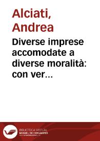 Diverse imprese accomodate a diverse moralità : con versiche i loro significati dichiarano insie me con molte altre : nella lingua italiana non piu tradotte : Tratte da gli Emblemi dell'Alciato | Biblioteca Virtual Miguel de Cervantes