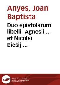 Duo epistolarum libelli, Agnesii ... et Nicolai Biesij alias Scirpi ... inter quos quaestio ventilatur... | Biblioteca Virtual Miguel de Cervantes