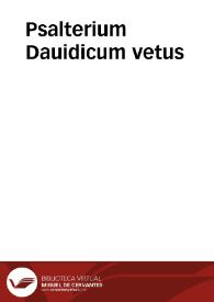 Psalterium Dauidicum vetus / a sexcentis amplius scribarum mendis castigatum ... & paraphrasi passim intexta illustratum ... diligentia, studioq[ue] indefesso ... Wilhelm Damasi Lindani ... | Biblioteca Virtual Miguel de Cervantes