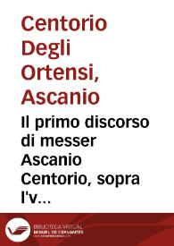 Il primo discorso di messer Ascanio Centorio, sopra l'vfficio d'un capitano generale di essercito ... | Biblioteca Virtual Miguel de Cervantes