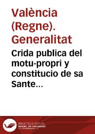 Crida publica del motu-propri y constitucio de sa Santedat en fauor dels naturals del Regne de Valencia pera que los estrangers no puguen obtenir los benifets ecclesiastichs ... sino aquells ... dels Regnes hon los Valencians ... seran admesos | Biblioteca Virtual Miguel de Cervantes