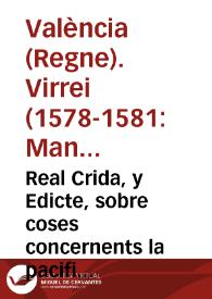 Real Crida, y Edicte, sobre coses concernents la pacificacio de la present ciutat, y quietut dels poblats en aquella, persecucio dels delinquents, y prohibicio de cert genero d armes / Feta per ... don Manrique de Lara ... Lochtinent y Capita General en lo present Regne de Valencia &c. | Biblioteca Virtual Miguel de Cervantes