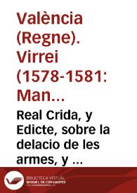 Real Crida, y Edicte, sobre la delacio de les armes, y altres coses / Fet per ... don Manrique de Lara ... Lochtinent y Capita General en lo present Regne de Valencia, &c. | Biblioteca Virtual Miguel de Cervantes