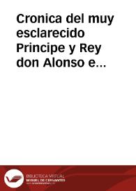 Cronica del muy esclarecido Principe y Rey don Alonso el onzeno deste nombre, de los Reyes que reynaron en Castilla, y en Leon, padre que fue del Rey don Pedro / Compuesto por Iuan Nuñez de Villasan ... | Biblioteca Virtual Miguel de Cervantes