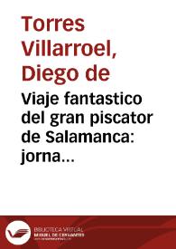 Viaje fantastico del gran piscator de Salamanca : jornadas por vno, y otro mundo, descubrimiento de sus substancias, generaciones, y producciones : Ciencia, juizio, y congetura de el eclypse de el dia 22 de Mayo de este presente año de 1724 ... / su autor ... Don Diego de Torres, Professor de Filosofia, y Mathematicas ... de Salamanca ... | Biblioteca Virtual Miguel de Cervantes