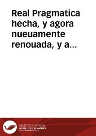Real Pragmatica hecha, y agora nueuamente renouada, y añadida por ... Francisco de Moncada ... Capitan general en la ciudad y Reyno de Valencia Para que del dicho Reyno no se puedan sacar cauallos, potros, ni jumentas cauallares ... | Biblioteca Virtual Miguel de Cervantes