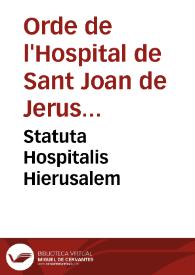 Statuta Hospitalis Hierusalem | Biblioteca Virtual Miguel de Cervantes