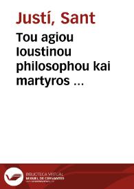 Tou agiou Ioustinou philosophou kai martyros ... | Biblioteca Virtual Miguel de Cervantes