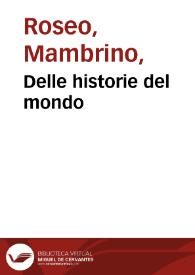 Delle historie del mondo / di M. Mambrino Roseo da Fabriano; Parte Terza, aggiunta alla notabile historia di M. Giouanni Tarchagnota ... | Biblioteca Virtual Miguel de Cervantes