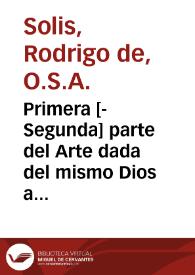 Primera [-Segunda] parte del Arte dada del mismo Dios a Abraham para le seruir perfectamente / Expuesta y declarada por el muy R.P.F. Rodrigo de Solis ... de la orden de S. Agustin ... | Biblioteca Virtual Miguel de Cervantes