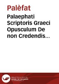 Palaephati Scriptoris Graeci Opusculum De non Credendis Fabulosis narrationibus / Interprete Philippo Phasianino Bononiensi | Biblioteca Virtual Miguel de Cervantes